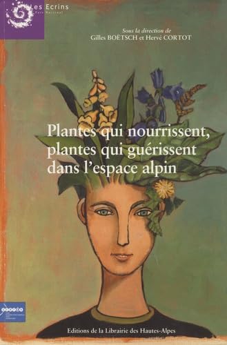 Plantes qui nourissent, plantes qui guérissent dans l'espace alpin Books