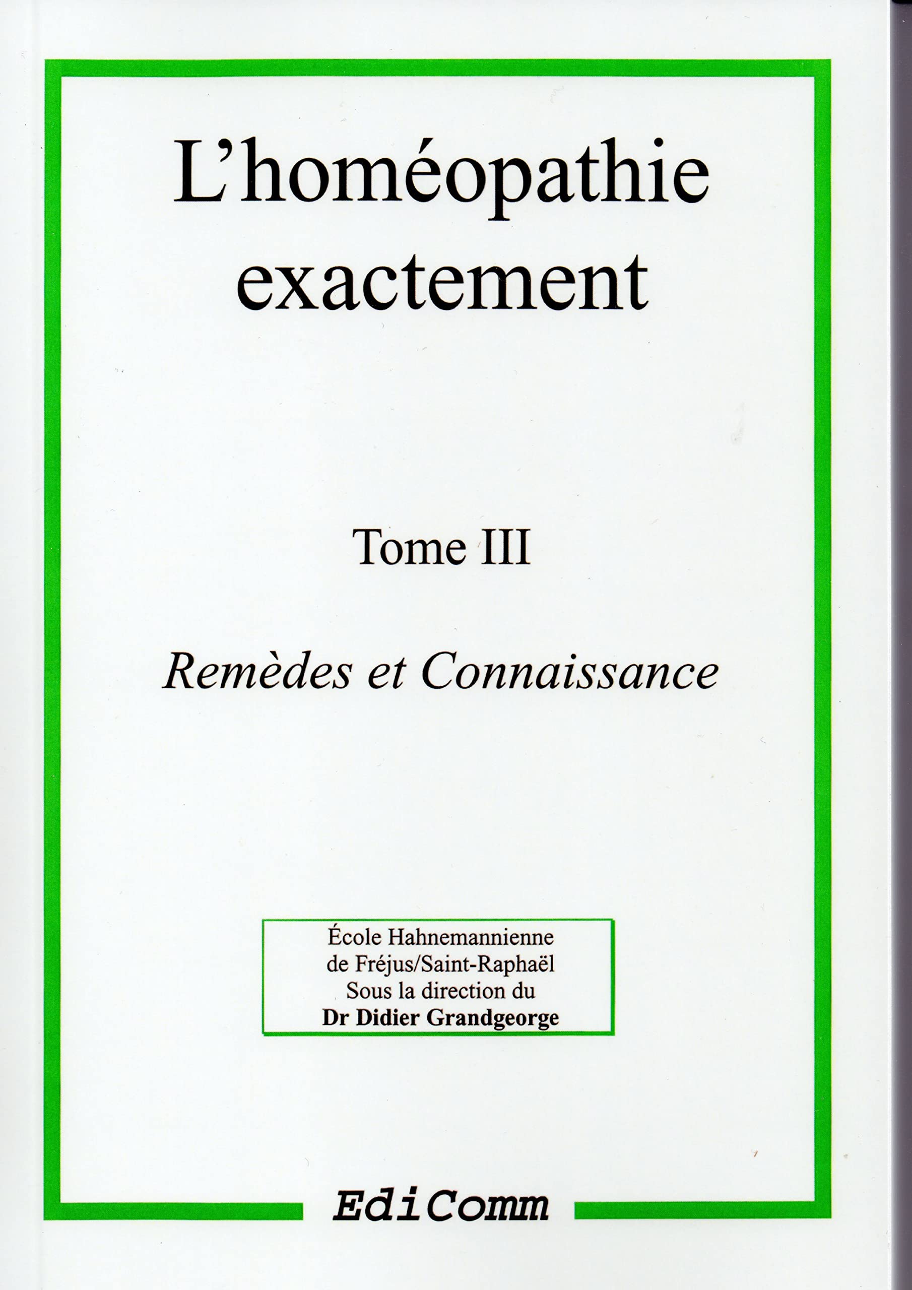 L'homéopathie exactement, tome 3. Remèdes et connaissance book