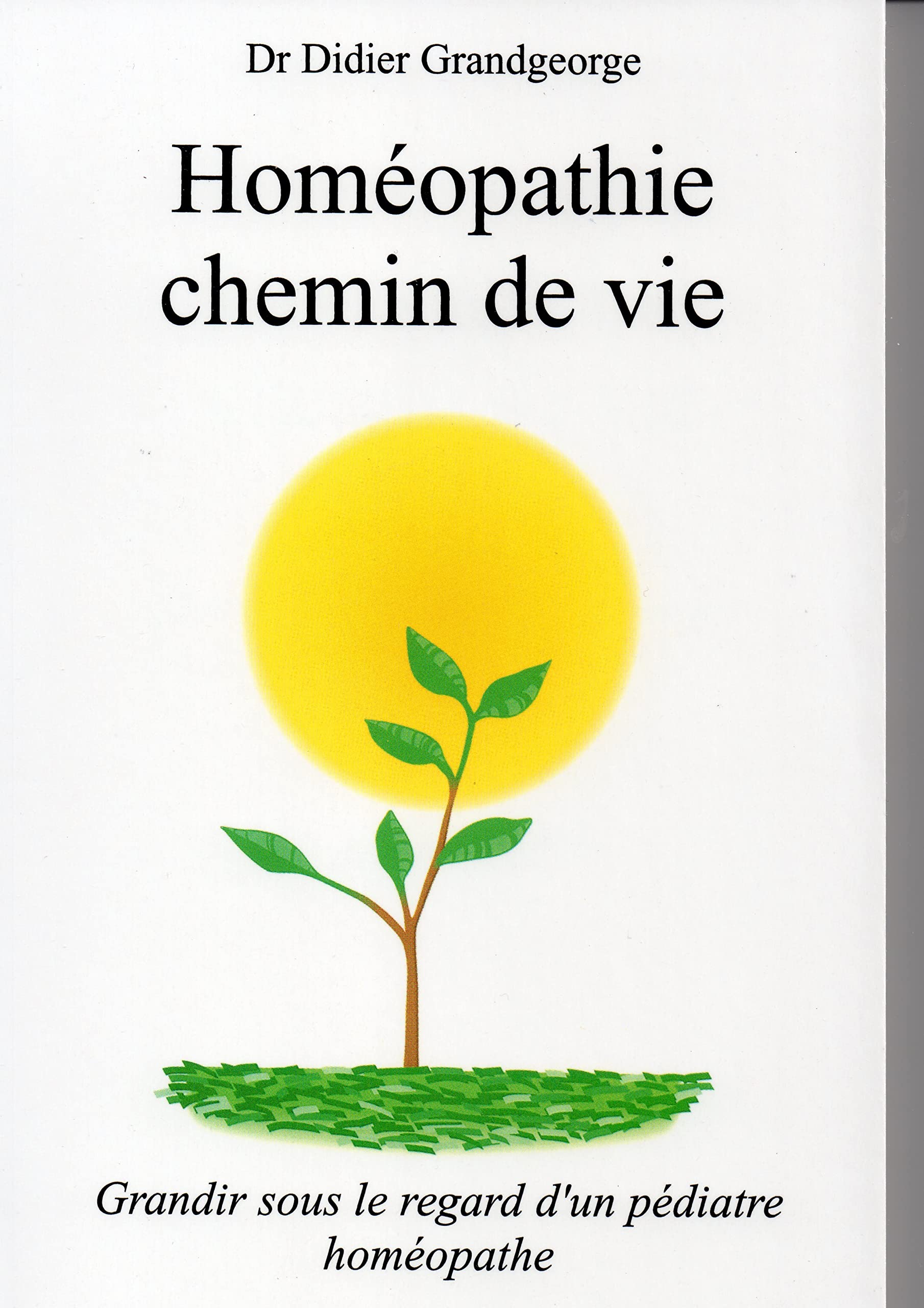 Homéopathie chemin de vie: Grandir sous le regard d'un pédiatre homéopathe Religion & Esotericism