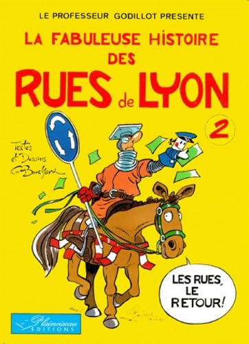 Le Professeur Godillot Presente La Fabuleuse Histoire Des Rues De Lyon. Tome 2 book