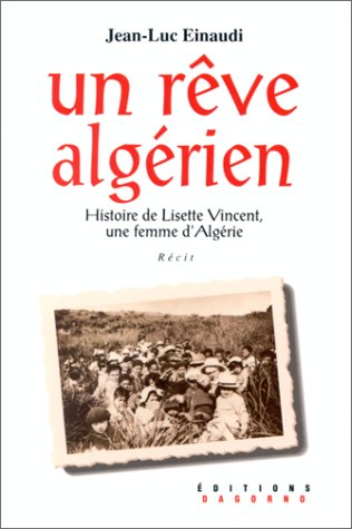 Un Rêve algérien : histoire de Lisette Vincent, une femme d'Algérie Books