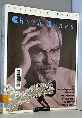 Chuck Jones. L'Autobiographie Debridee Du Createur De Bip-Bip, Du Coyote Et De Leurs Amis Books