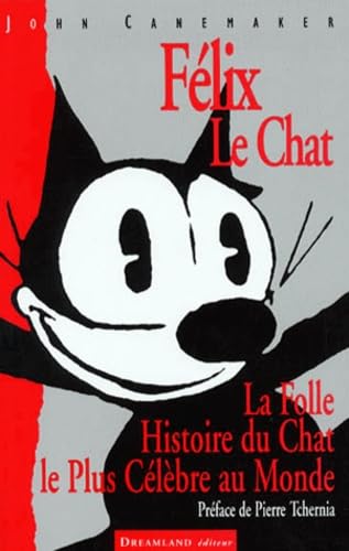 Félix le chat : La Folle Histoire du Chat le Plus Célèbre au Monde book