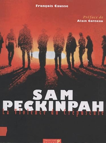Sam Peckinpah : La Violence Du Crépuscule book