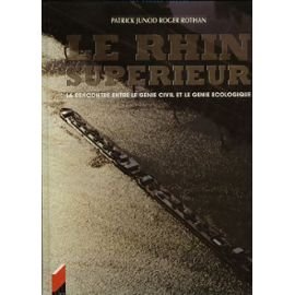 Le Rhin supérieur : La rencontre entre le génie civil et le génie écologique (Les grands fleuves du monde) Books