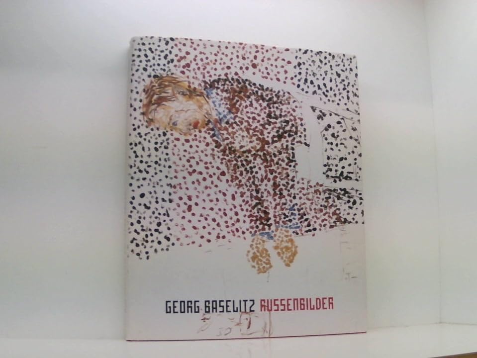 Georg Baselitz: Russenbilder (Feb. 2007) German/French Books