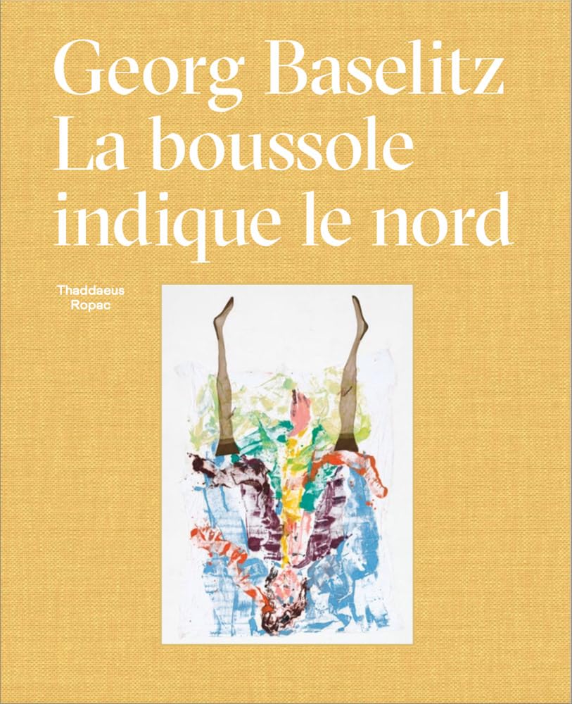 Georg Baselitz: La Boussole Indique Le Nord Film, Art & Culture
