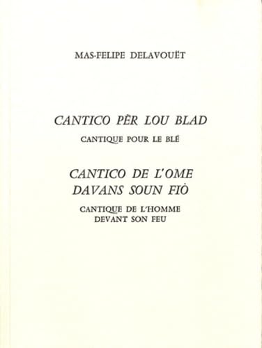 Cantico pèr lou blad ; Cantico de l'ome davans soun fio: Cantique pour le blé ; Cantique de l'homme devant son feu book