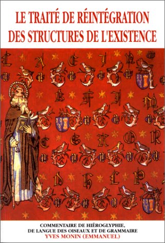 Le Traité de réintégration des structures de l'existence : commentaire de hiéroglyphie, de langue des oiseaux et de grammaire Books