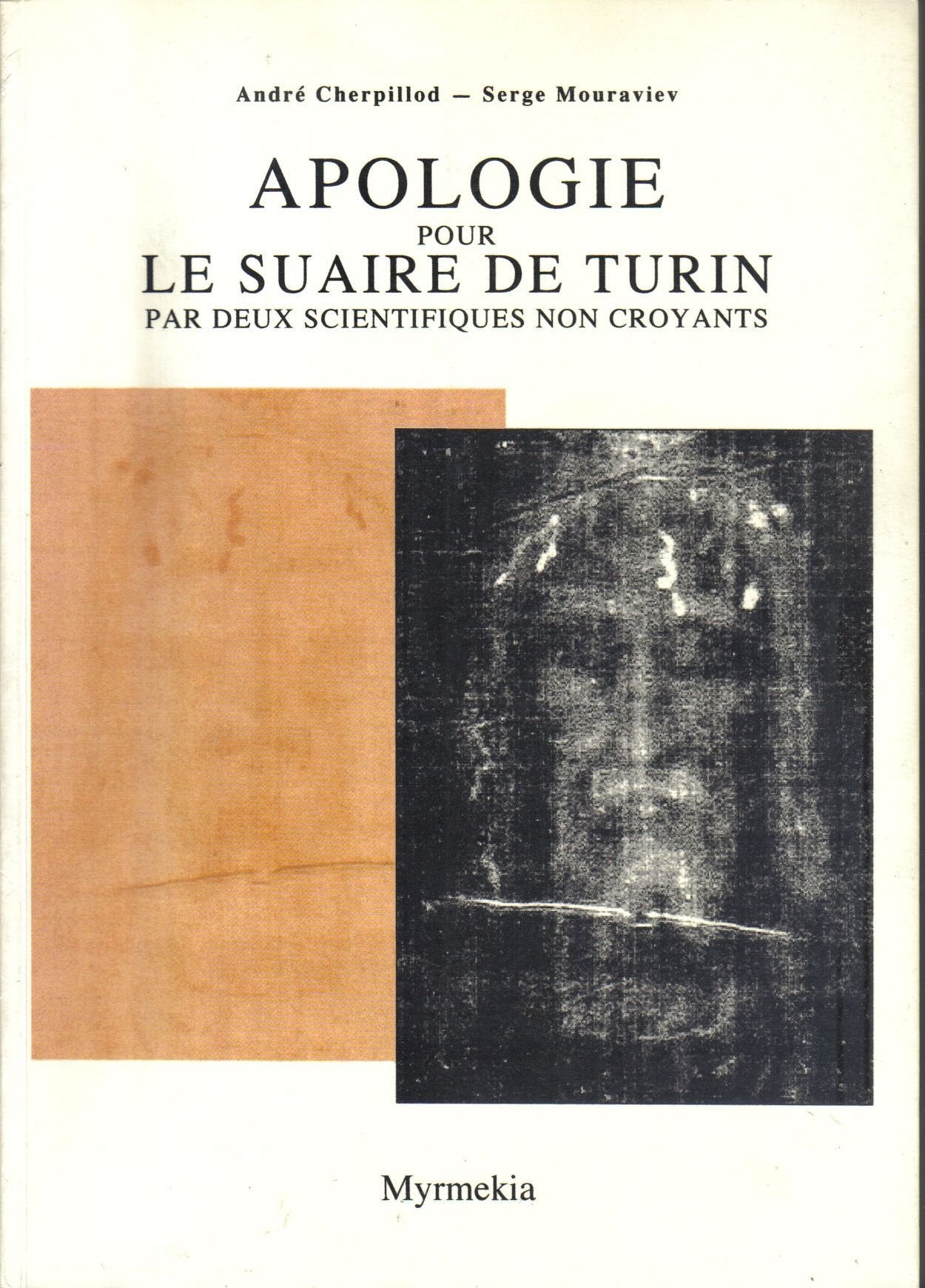 Apologie pour le suaire de Turin : histoire ancienne et récente, démonstration de l'authenticité, explication des images, interprétation des messages book