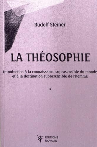 La théosophie: Introduction à la connaissance suprasensible du monde et à la destination suprasensible de l'homme Books