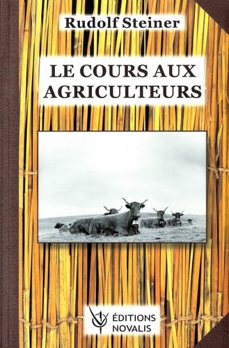 Le cours aux agriculteurs: Huit conférences, une allocution, quatre réponses aux questions, faites à Koberwitz près de Breslau du 7 au 16 juin 1924 et une conférence à Dornach, le 20 juin 1924 Books