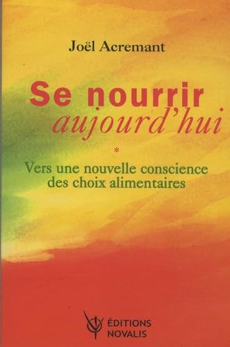 Se nourrir aujourd'hui: Vers une nouvelle conscience des choix alimentaires Books