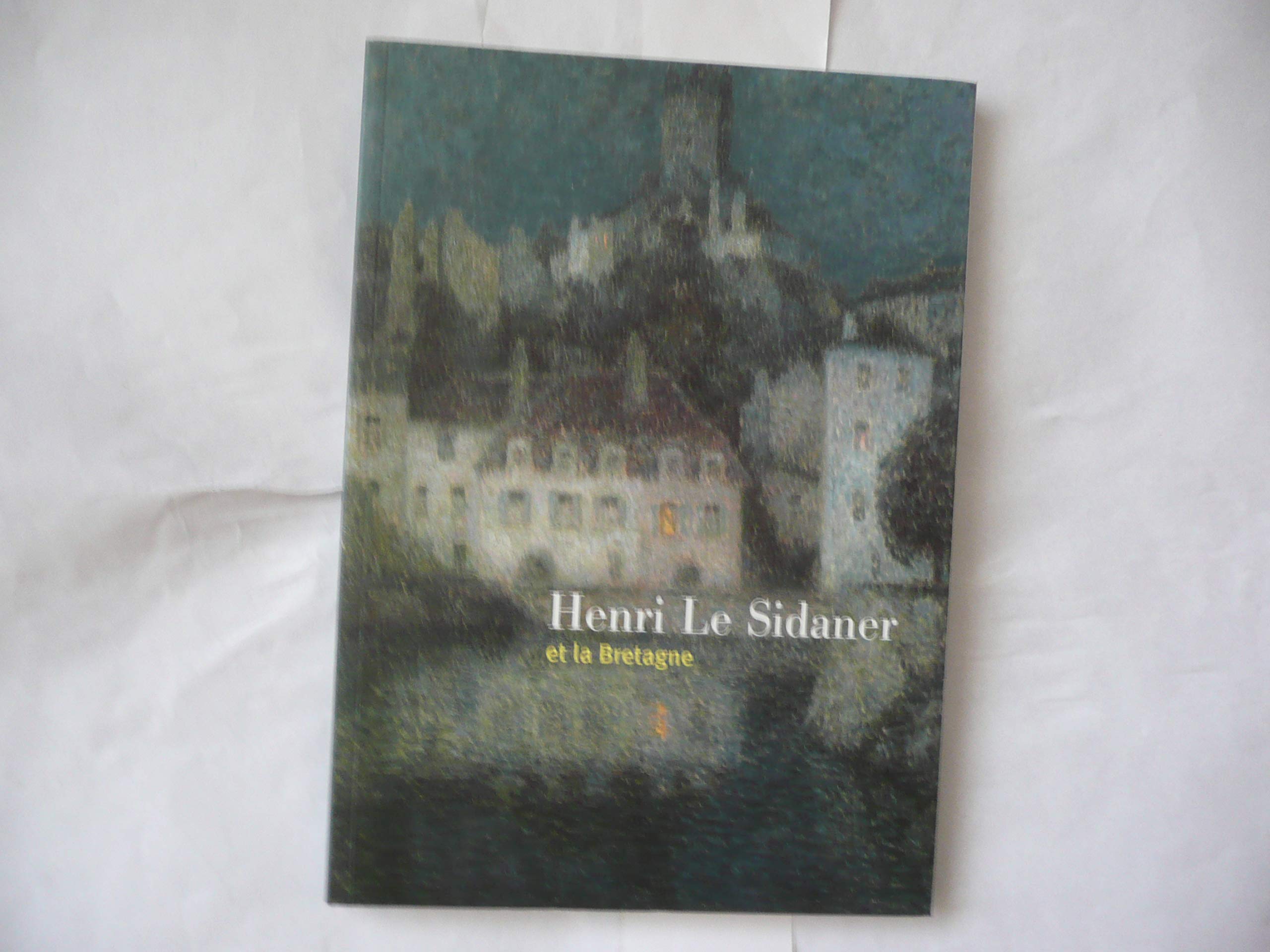 Henri Le Sidaner, 1862-1939 et la Bretagne : Exposition, Pont-Aven, Musée de Pont-Aven, 29 juin-30 septembre 2002 book
