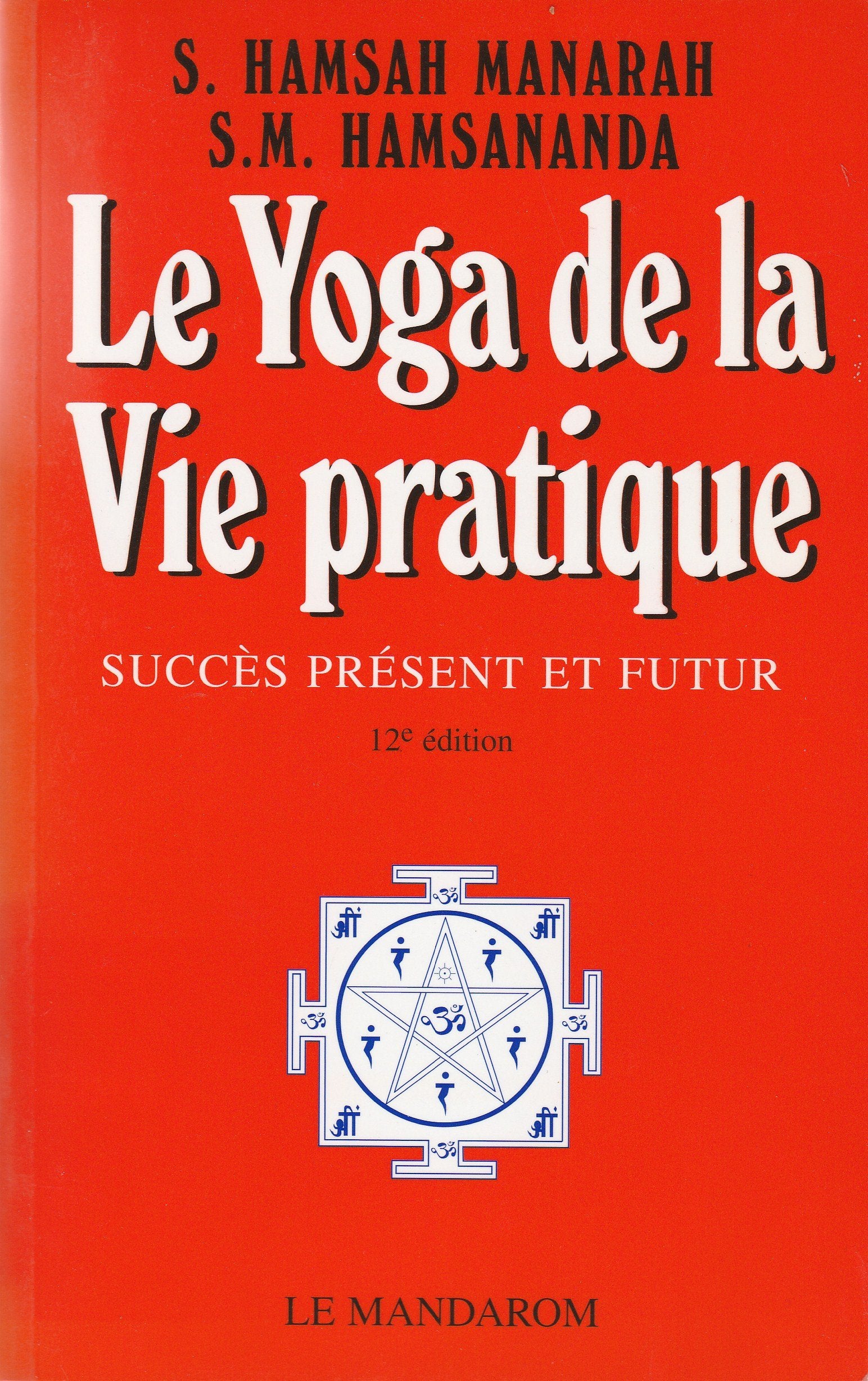 Le Yoga de la Vie Pratique. Succès présent et futur Lifestyle