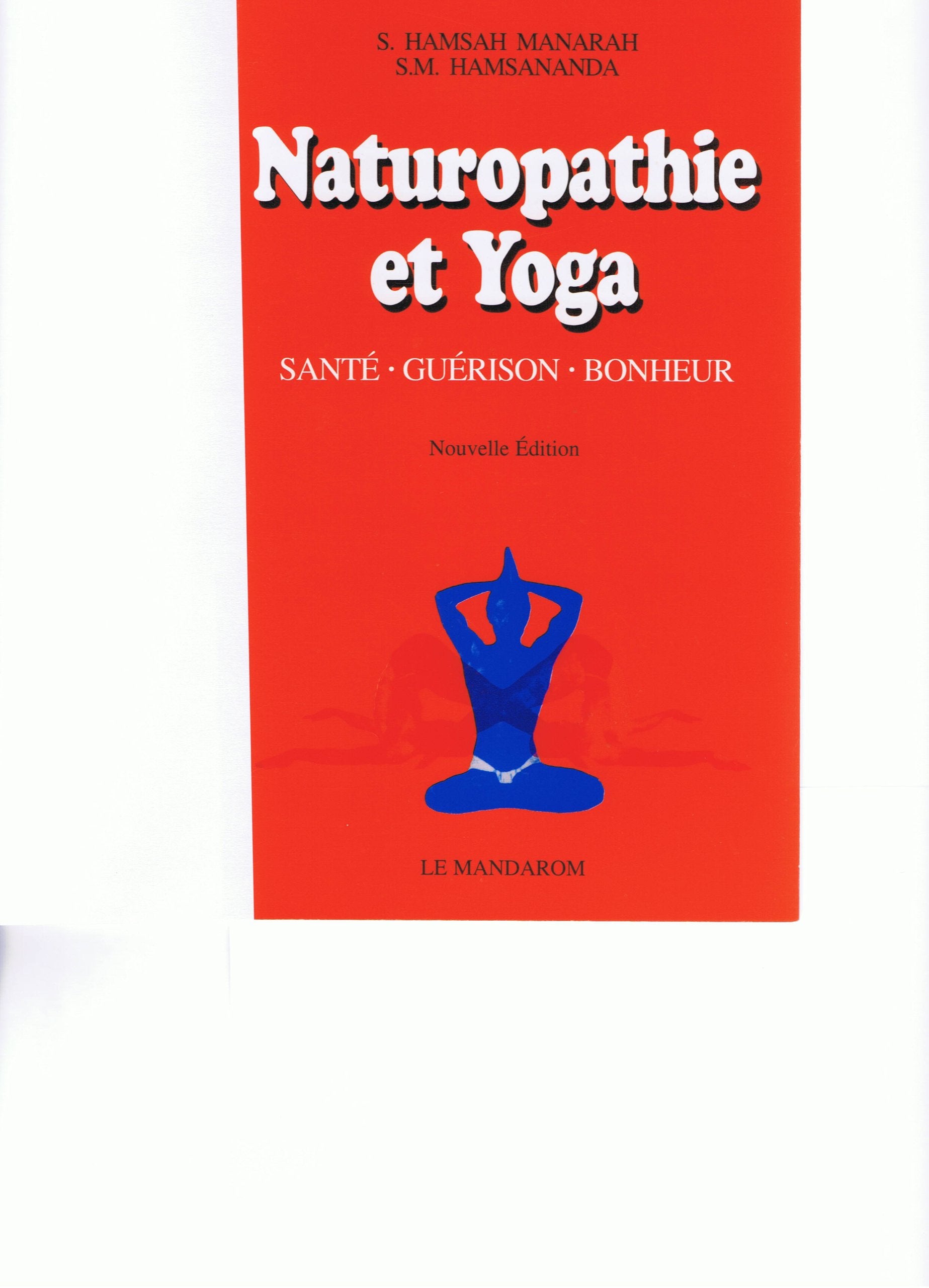 Naturopathie et yoga: Santé - Guérison - Bonheur book