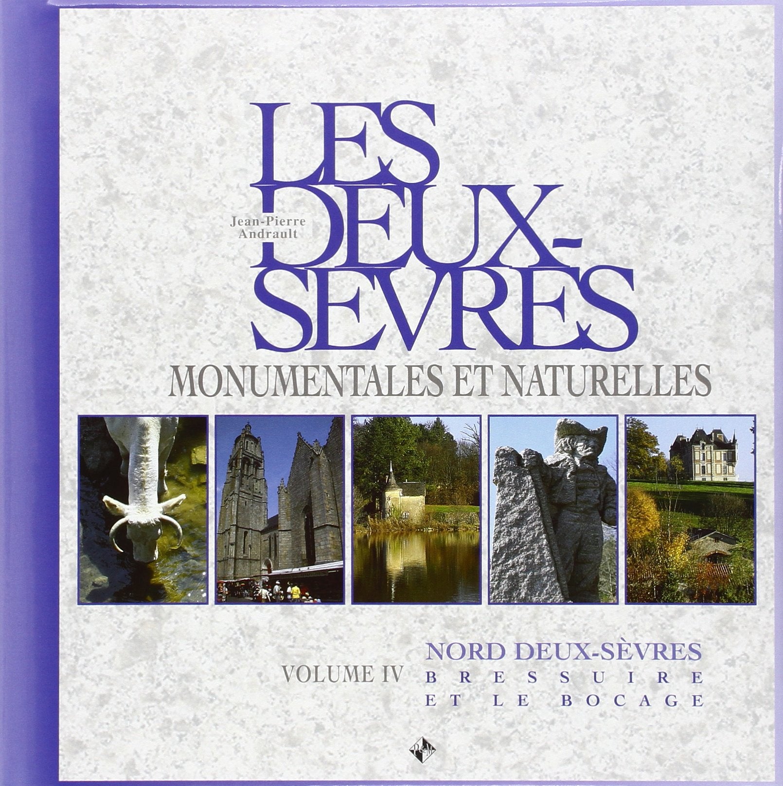 Les Deux-Sèvres - monumentales et naturelles: Volume IV Nord Deux-Sèvres book