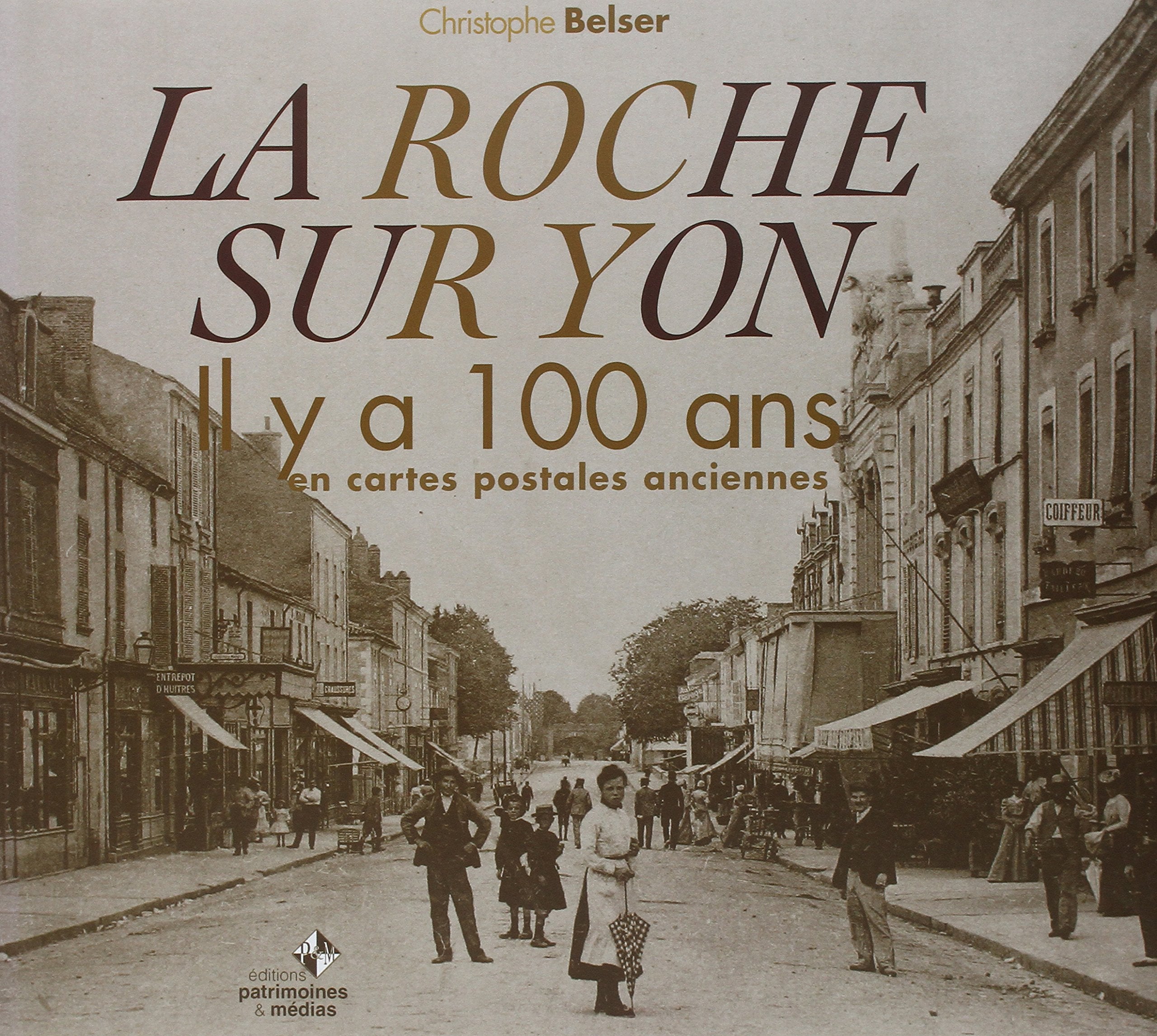 La Roche-sur-Yon - il y a 100 ans en cartes postales anciennes book