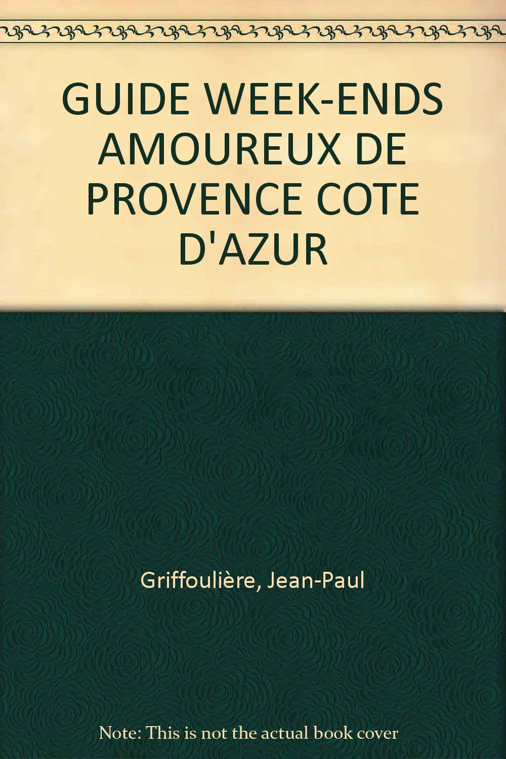 GUIDE WEEK-ENDS AMOUREUX DE PROVENCE COTE D'AZUR book