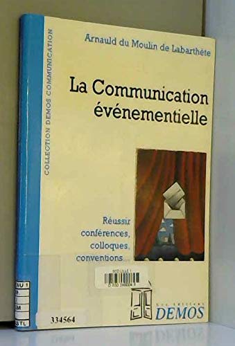 La communication événementielle: Réussir conférences, colloques, conventions... Books