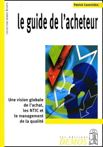 Le Guide de l'acheteur : Une vision globale de l'achat, les NTIC et le management de la qualité book