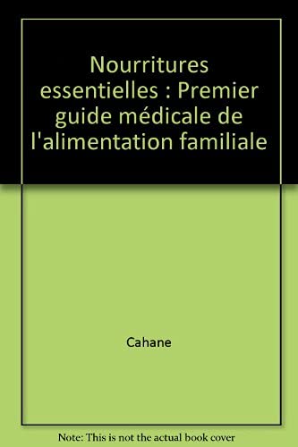 Nourritures essentielles: Premier guide médicale de l'alimentation familiale Books