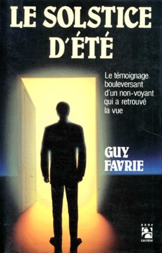 Le solstice d'été: Le témoignage bouleversant d'un non-voyant qui a retrouvé la vue book
