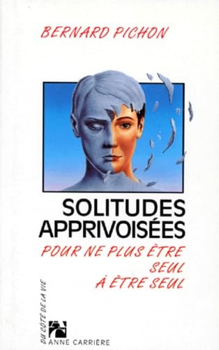 Solitudes apprivoisées : pour ne plus être seul à être seul Books