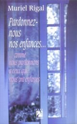 Pardonnez-nous nos enfances: Comme nous pardonnons à ceux qui nous ont enfantés book