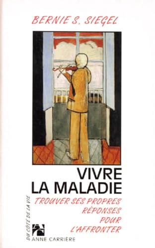Vivre la maladie : trouver ses propres réponses pour l'affronter Books