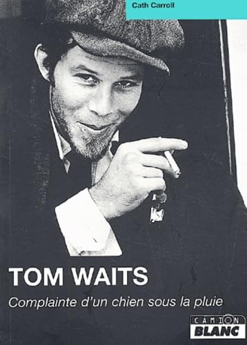 Tom Waits : Complainte d'un chien sous la pluie book