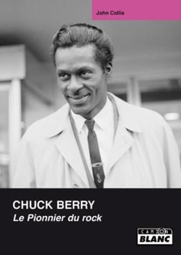 CHUCK BERRY Le pionner du rock: Le pionnier du rock Arts & Music
