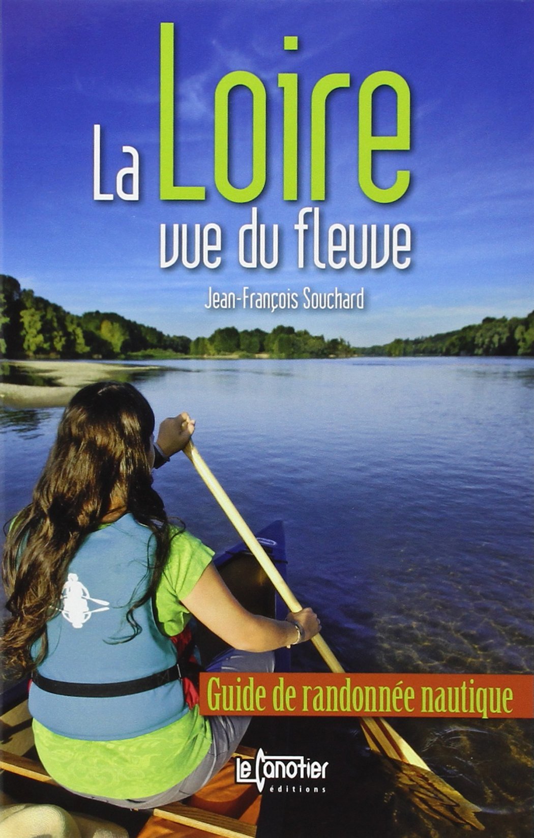 La Loire vue du fleuve : Guide de randonnée nautique Leisure & Fun
