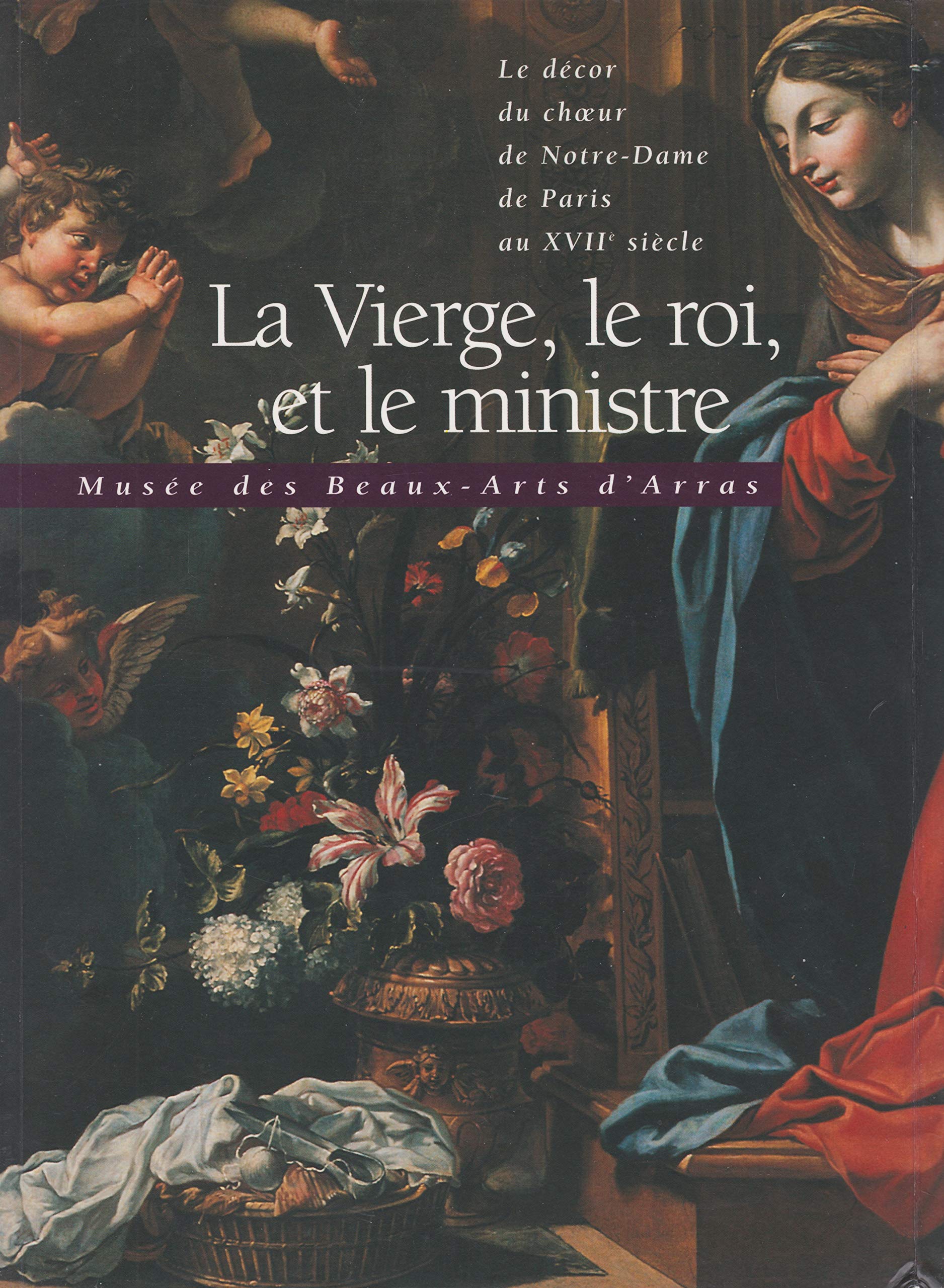 La Vierge, le roi, et le ministre : Exposition, Musée des beaux-arts d'Arras, septembre-décembre 1996 book