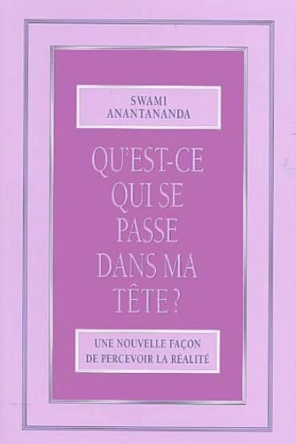 Qu'Est-Ce Qui Se Passe Dans Ma Tete ? Une Nouvelle Facon De Percevoir La Realite Books