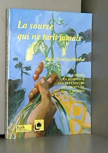 La source qui ne tarit jamais: Sept contes en hommage aux defenseurs des droits humains book