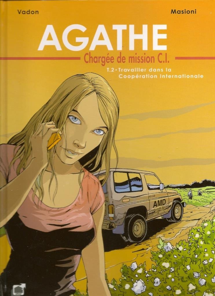 Agathe Chargée de mission C.I. Tome 2 : Travailler dans la Coopération Internationale book