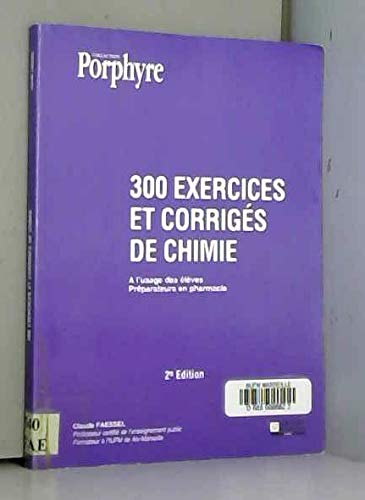 300 exercices et corrigés de chimie : à l'usage des élèves préparateurs en pharmacie (Porphyre) book