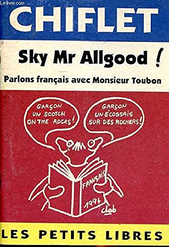 Sky Mr Allgood ! Parlons français avec Monsieur Toubon Essays & Short Stories