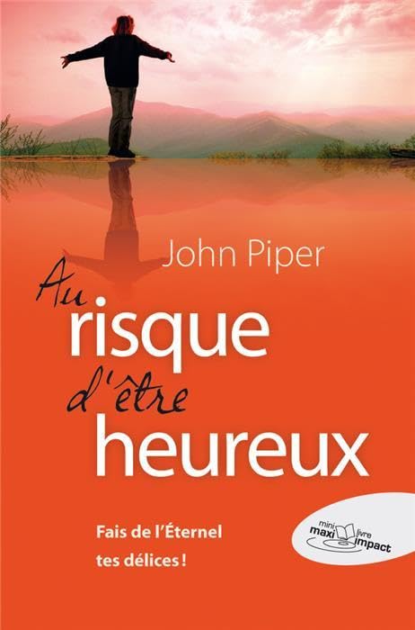 Au risque d'être heureux : Fait de l'Eternel tes délices ! Religion & Esotericism