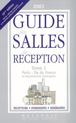 LE GUIDE DES SALLES DE RECEPTION T1 PARIS ILE DE FRANCE: 1, Paris-Ile-de-France et départements limitrophes: réceptions, événements, séminaires Books