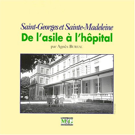 SAINT-GEORGES ET SAINTE-MADELEINE - DE L'ASILE A L'HOPITAL Books