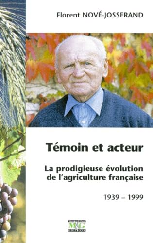 TÉMOIN ET ACTEUR - LA FORMIDABLE ÉVOLUTION DE L'AGRICULTURE FRANCAISE book