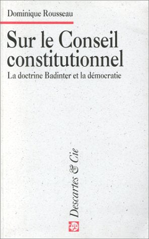 Sur le Conseil constitutionnel : la doctrine Badinter et la démocratie Law