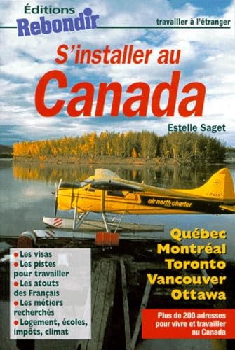 S'installer au Canada. Plus de 200 adresses pour vivre et travailler book