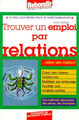 Trouver Un Emploi Par Relations. Quand On N'A Pas De Relations ! Books