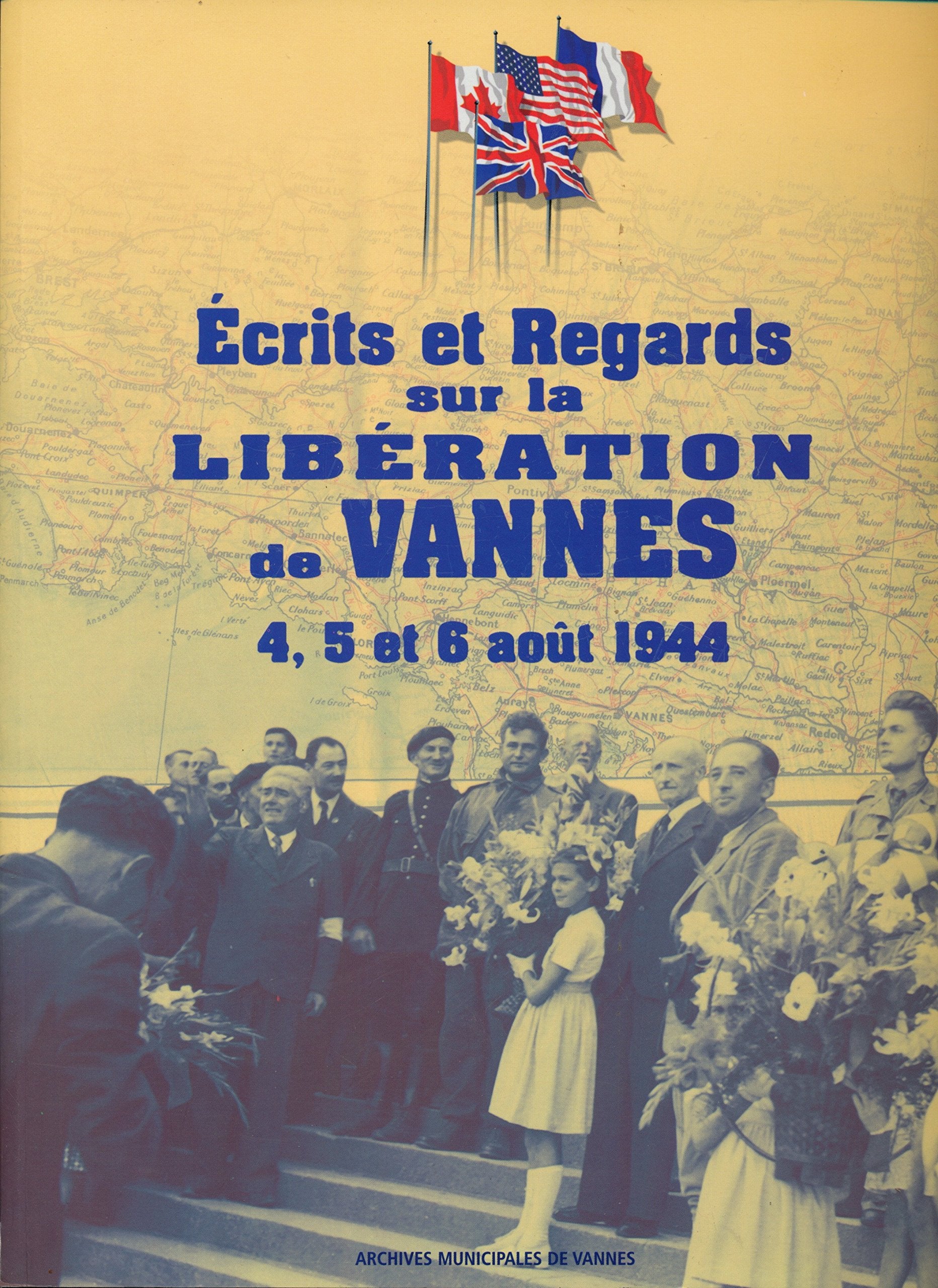 Écrits et regards sur la Libération de Vannes : 4, 5 et 6 août 1944 book