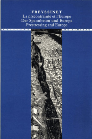 Freyssinet, la précontrainte et l'Europe, 1930-1945 Architecture