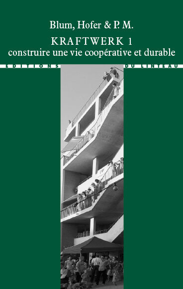 Kraftwerk 1 : construire une vie coopérative et durable Architecture