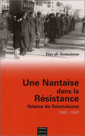 Une nantaise dans la Résistance : Yolaine de Sesmaisons, 1940-1945 book